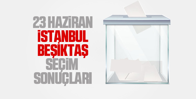 İstanbul İlçe İlçe seçim sonuçları 23 Haziran 2019 10