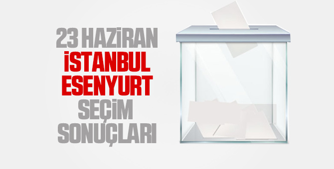 İstanbul İlçe İlçe seçim sonuçları 23 Haziran 2019 17