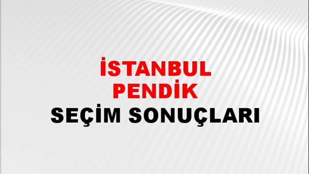 Pendik mahalle mahalle seçim sonuçları 28 Mayıs 2023  - Cumhurbaşkanlığı 2. Turu 1