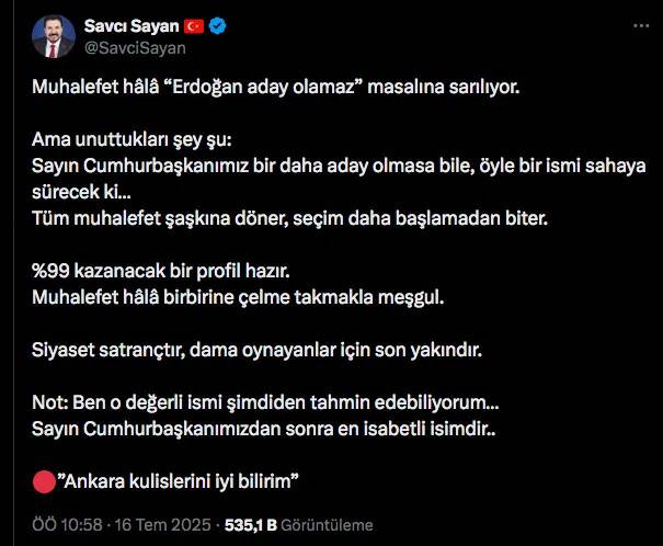 Savcı Sayan'dan bomba iddia: Cumhurbaşkanı adayı kulisi Yüzde 99 kazanacak profil hazır! 6