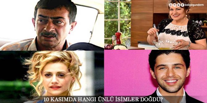 10 Kasımda doğan ünlüler kimlerdir?