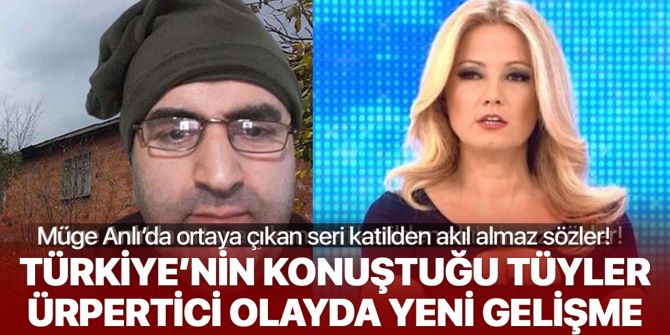 Müge Anlı'da ortaya çıkan seri katil Mehmet Ali Çayıroğlu'ndan akıl almaz sözler!