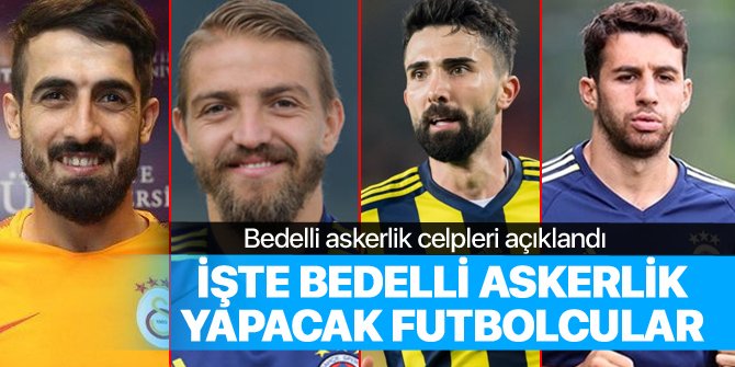 Hangi futbolcular bedelli askerlik yapacak? 2018