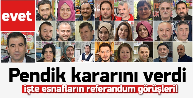 Pendikliler Referandum için ne diyor! İşte esnaf ve vatandaşların görüşl 1