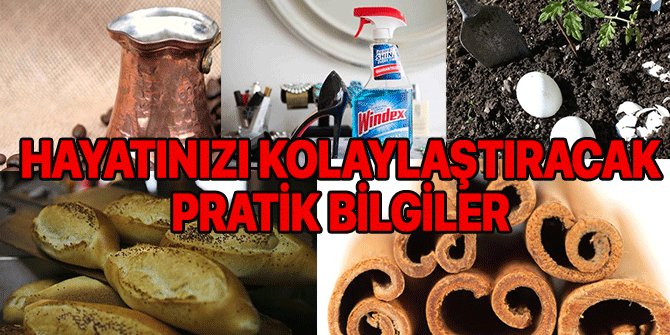 Hayatınızı kolaylaştıracak pratik bilgiler