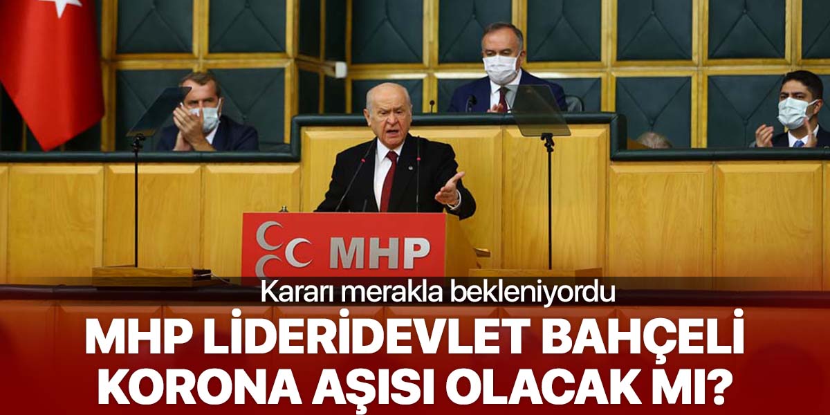 Son dakika |Devlet Bahçeli'den flaş karar: Korona aşısını yaptıracak