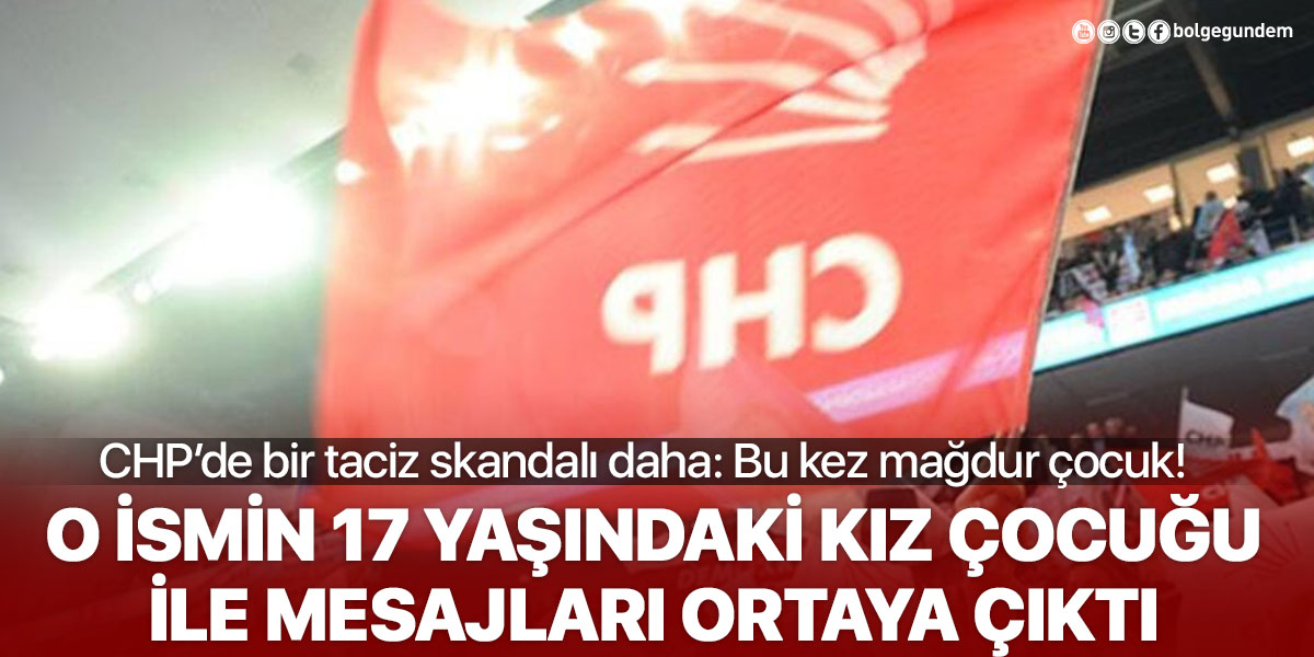 Osmangazi CHP İlçe Başkanı Metin Akyolcular'dan 17 yaşındaki kız çocuğuna akılalmaz mesajlar!