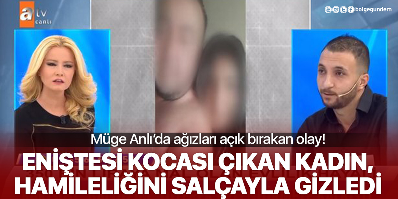 Müge Anlı'da şoke eden olay: 'Eniştem' dediği adam kocası çıktı, yetmedi hamileliğini salçayla gizledi!