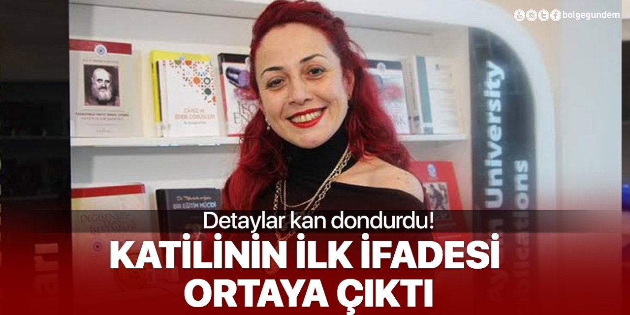 Aylin Sözer'i öldüren katilin ilk ifadesi ortaya çıktı