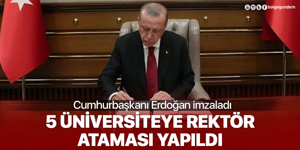 Cumhurbaşkanı Erdoğan imzaladı! 5 üniversiteye yeni rektör atandı