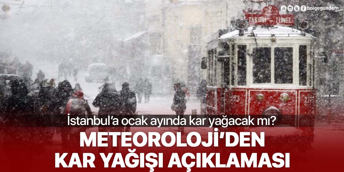 Son dakika haberi... Meteoroloji Genel Müdürlüğünden kar yağışı açıklaması