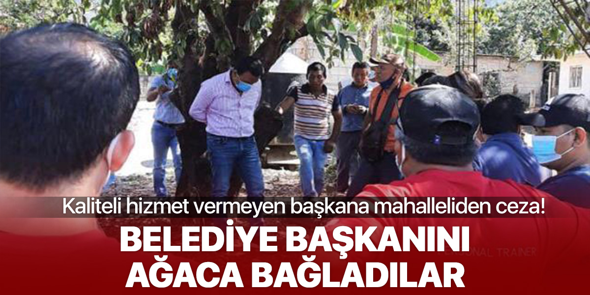 Vaatlerini yerine getirmeyen Belediye Başkanı mahalleli tarafından ağaca bağlandı