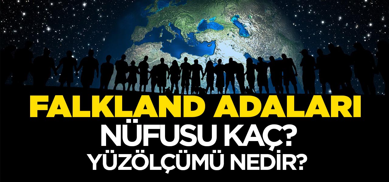 Falkland Adaları (Malvinas Adaları)'nın Nüfusu ve Yüzölçümü Kaçtır? Falkland Adaları (Malvinas Adaları)'nın Haritadaki yeri, Konumu Nedir?