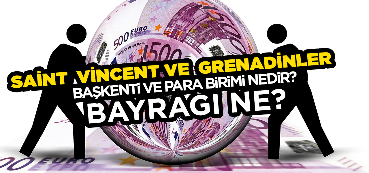 Saint Vincent ve Grenadinler'in Başkenti ve Para Birimi Nedir? Saint Vincent ve Grenadinler'in Bayrağı Nasıldır?