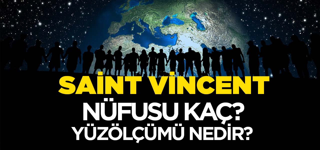 Saint Vincent ve Grenadinler'in Nüfusu ve Yüzölçümü Kaçtır? Saint Vincent ve Grenadinler'in Haritadaki yeri, Konumu Nedir?