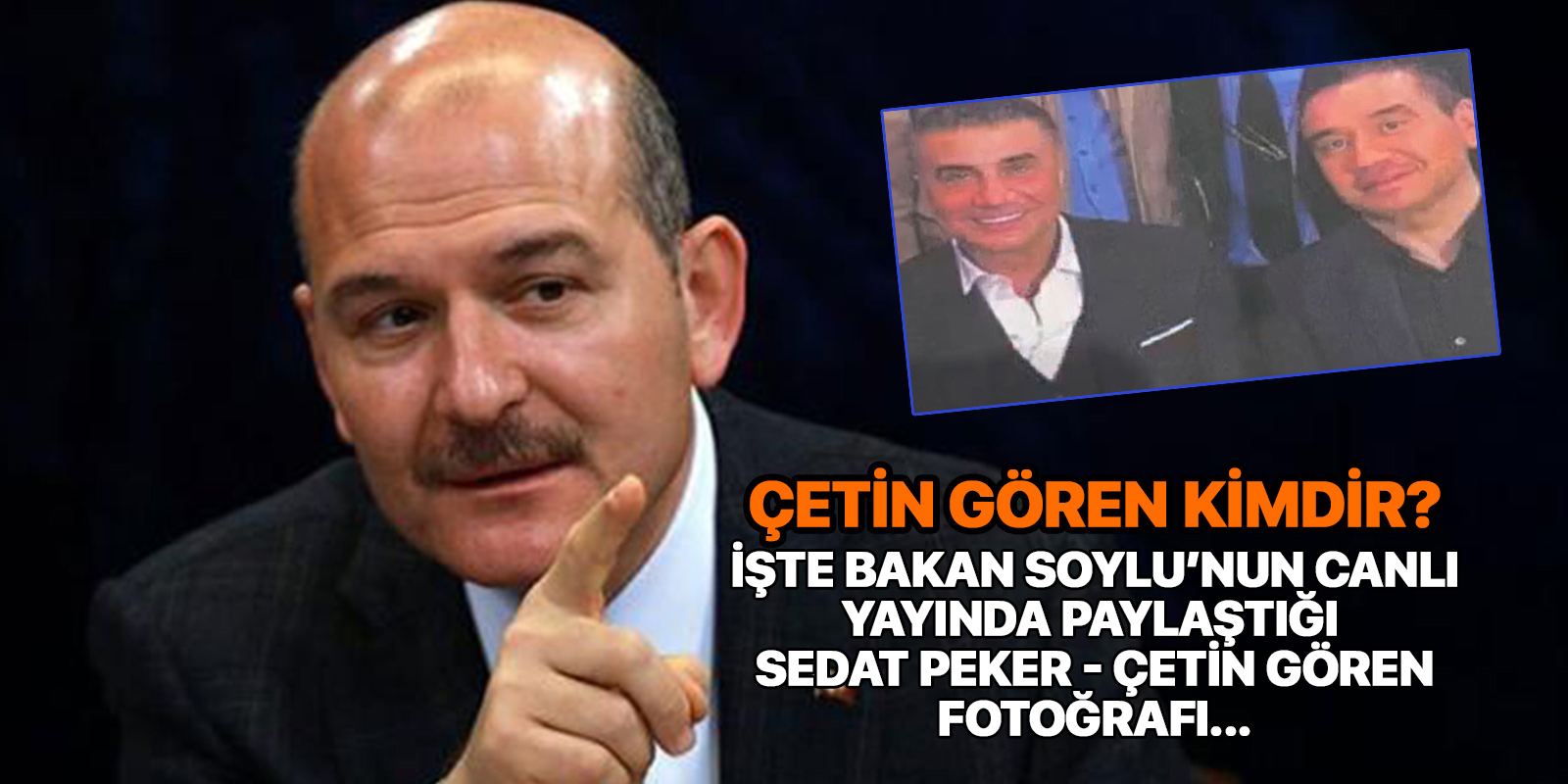 Çetin Gören kimdir? | Çetin Gören suçları nelerdir? | Sedat Peker Çetin Gören fotoğrafı