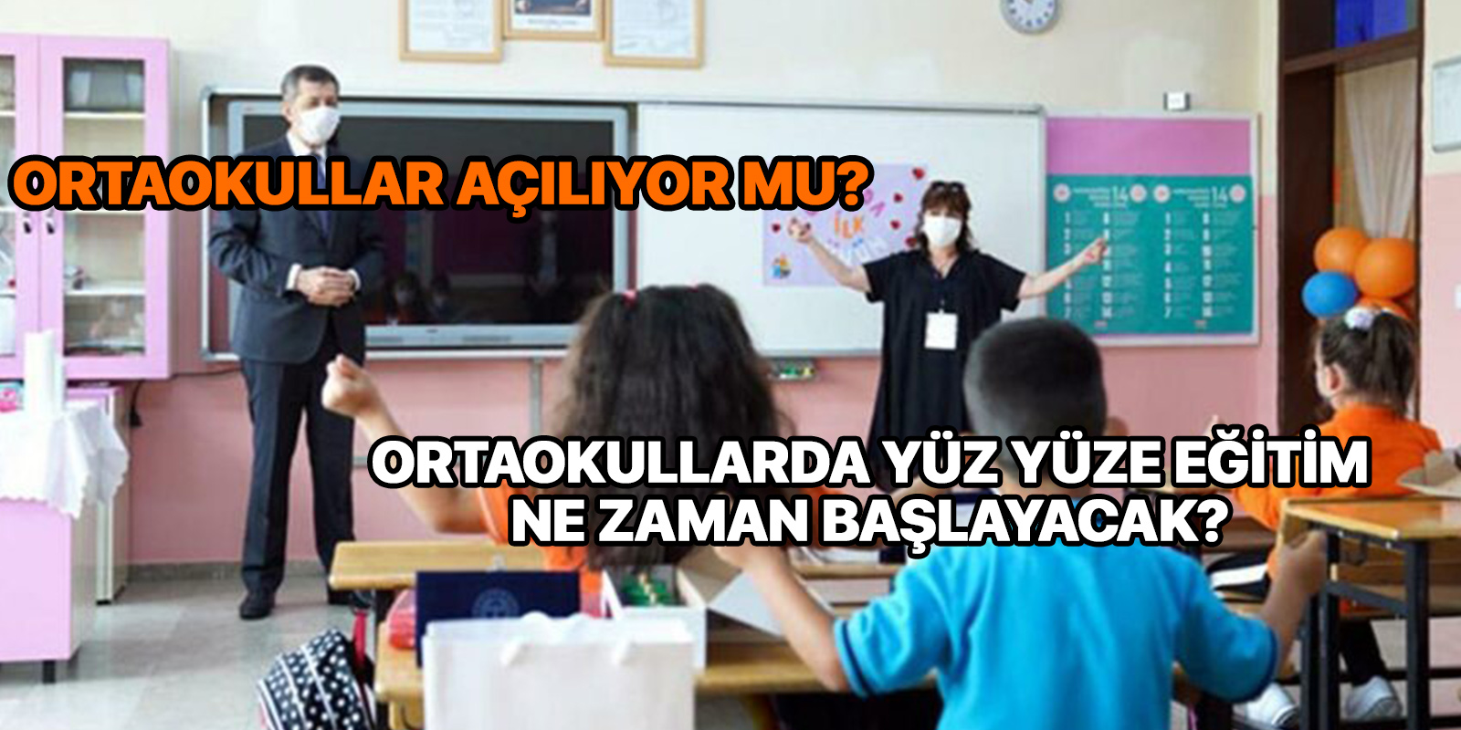 Ortaokullarda yüz yüze eğitim ne zaman başlıyor? | Ortaokullar açılacak mı? | MEB okul açıklaması