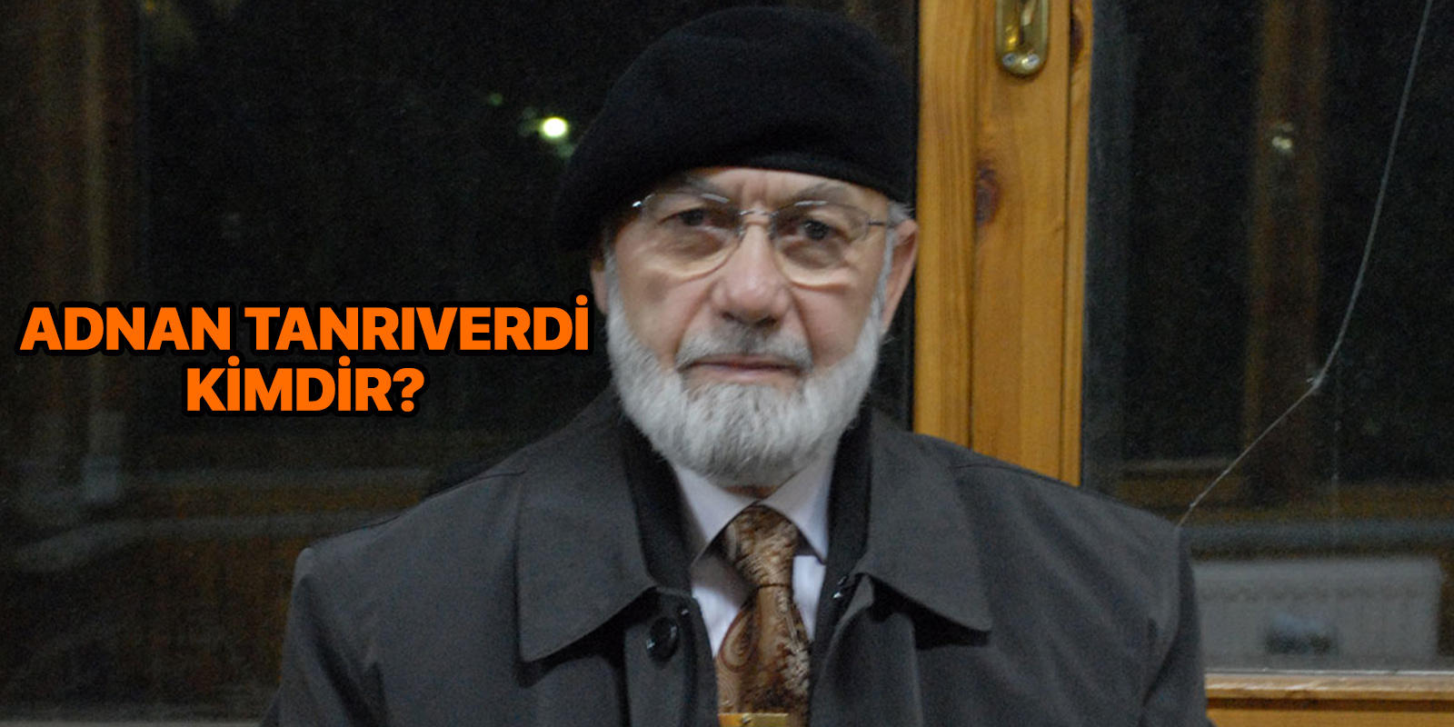 Adnan Tanrıverdi kimdir? Nereli ve kaç yaşında?