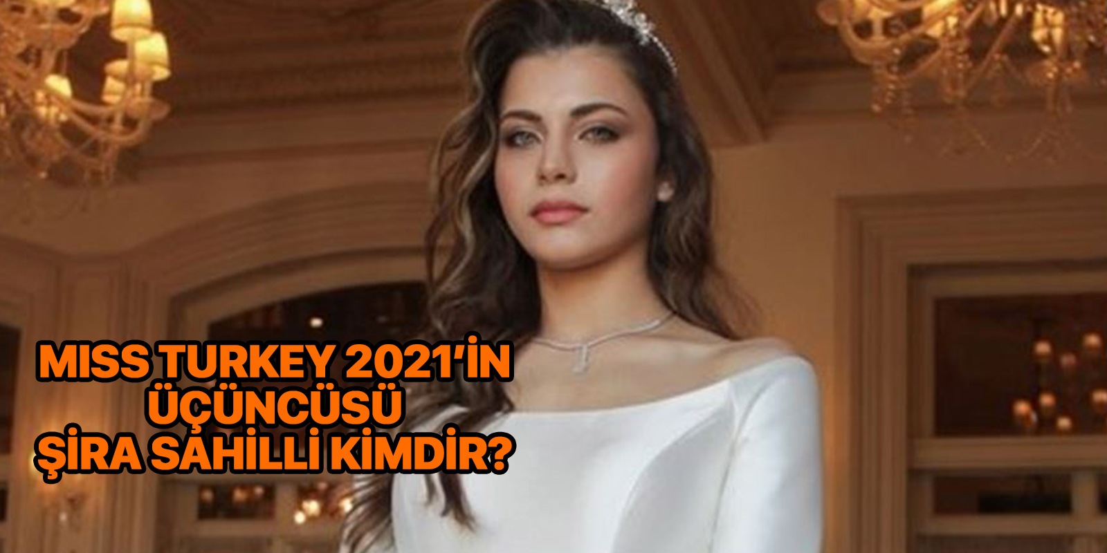 Şira Sahilli kimdir? | Miss Turkey 3. Şira Sahilli kaç yaşında?