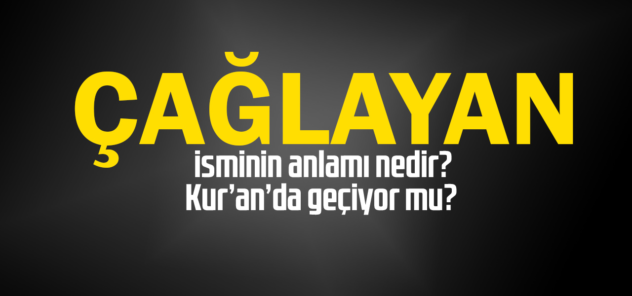 Çağlayan isminin anlamı nedir, Çağlayan ne demektir? Kuranda geçiyor mu?