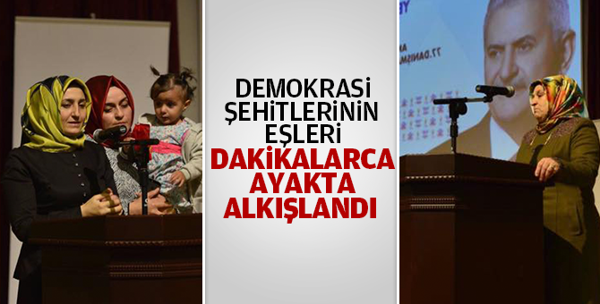 Demokrasi şehitlerinin eşleri dakikalarca ayakta alkışlandı