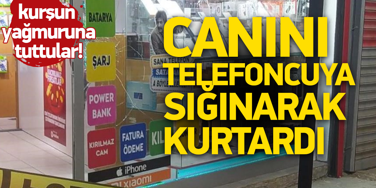 Husumetlilerinden canını telefoncuya sığınarak kurtardı!