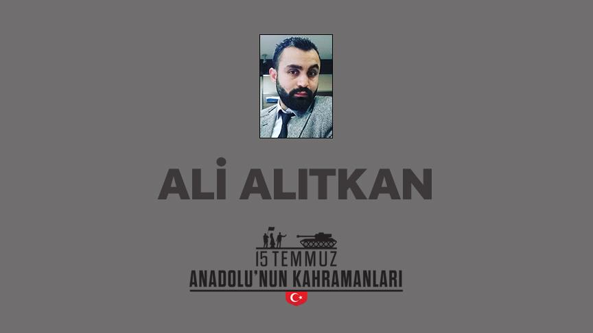 15 Temmuz şehidi Ali Alıtkan kimdir, Nasıl Şehit Oldu?