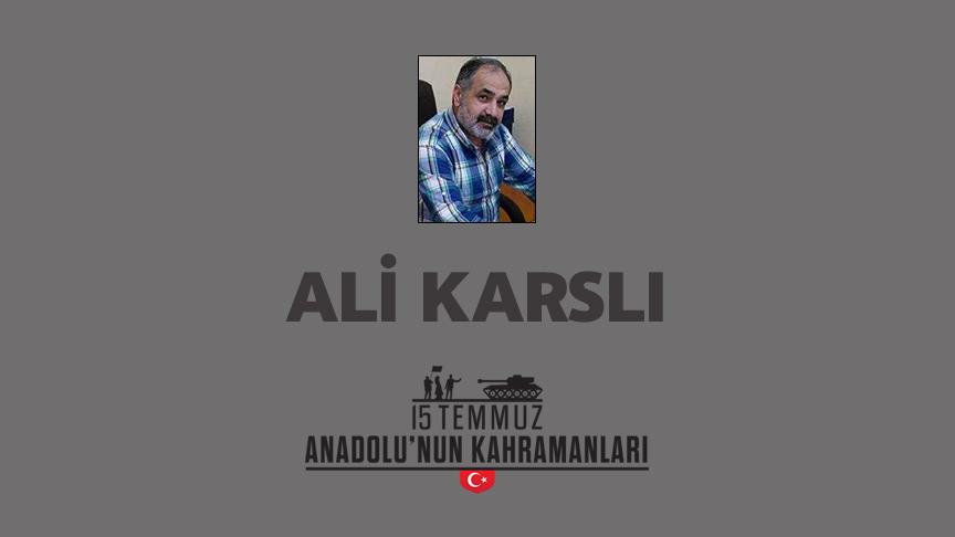 15 Temmuz şehidi Ali Karslı kimdir, Nasıl Şehit Oldu?