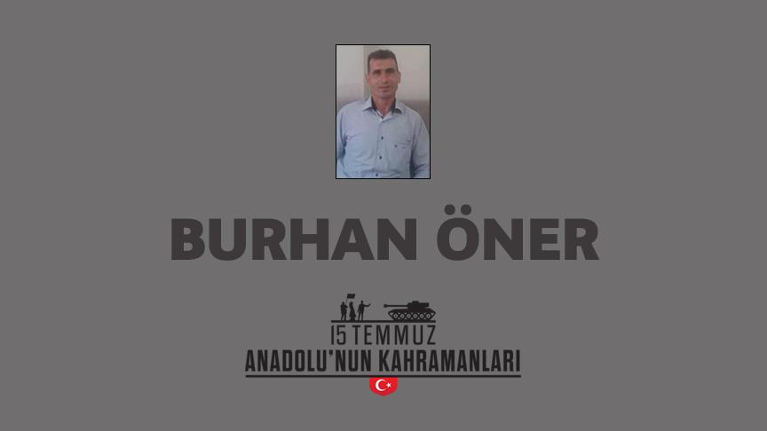 15 Temmuz şehidi Burhan Öner kimdir, Nasıl Şehit Oldu?