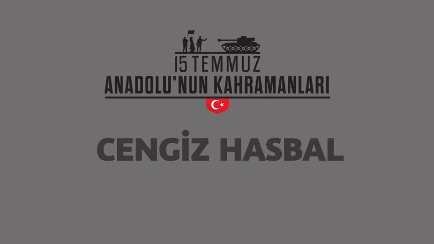 15 Temmuz şehidi Cengiz Hasbal kimdir, Nasıl Şehit Oldu?