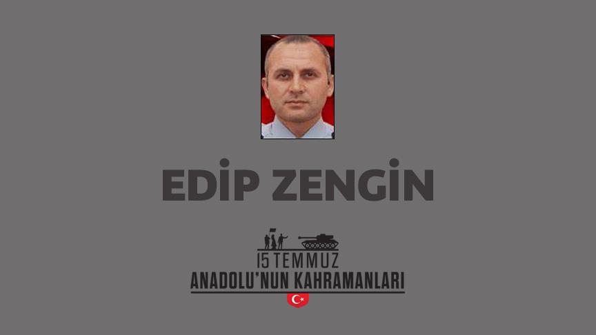 15 Temmuz şehit Edip Zengin kimdir, Nasıl Şehit Oldu?