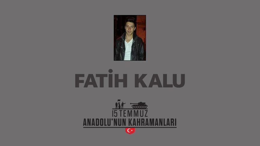 15 Temmuz şehidi Fatih Kalu kimdir, Nasıl Şehit Oldu?