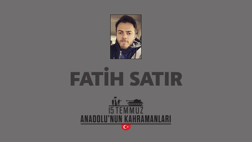 15 Temmuz şehidi Fatih Satır kimdir, Nasıl Şehit Oldu?