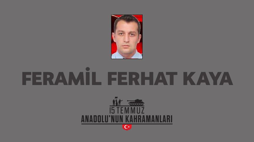 15 Temmuz şehidi Feramil Ferhat Kaya kimdir, Nasıl Şehit Oldu?