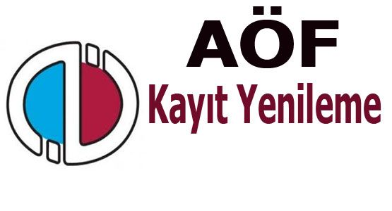 Açıköğretim (AÖF) Kayıt yenileme  Ne Zaman 2017 - 2018 Güz Dönemi