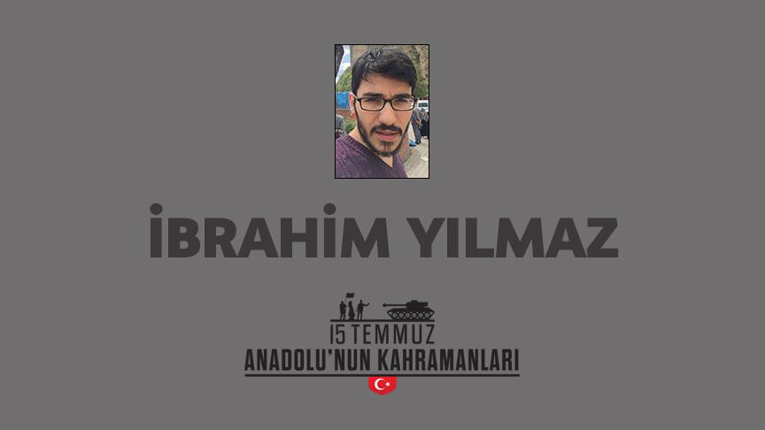 15 Temmuz şehidi İbrahim Yılmaz kimdir, Nasıl Şehit Oldu?