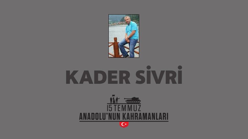 15 Temmuz şehidi Kader Sivri kimdir, Nasıl Şehit Oldu?