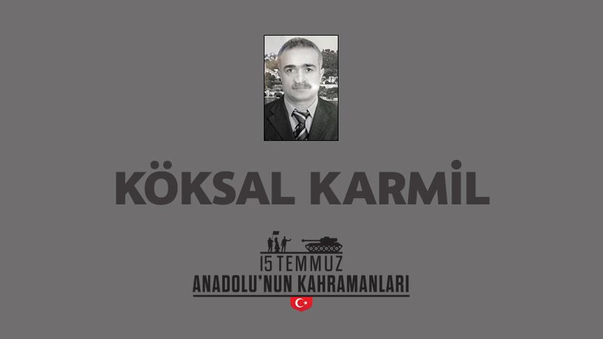 15 Temmuz şehidi Köksal Karmil kimdir, Nasıl Şehit Oldu?