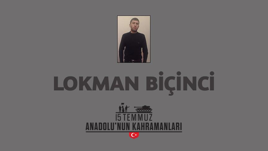 15 Temmuz şehidi Lokman Biçinci kimdir, Nasıl Şehit Oldu?