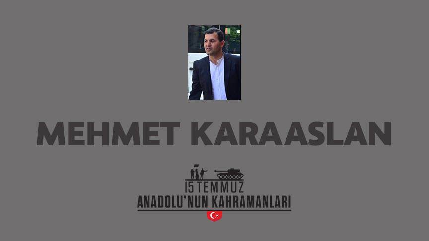 15 Temmuz şehidi Mehmet Karaaslan kimdir, Nasıl Şehit Oldu?