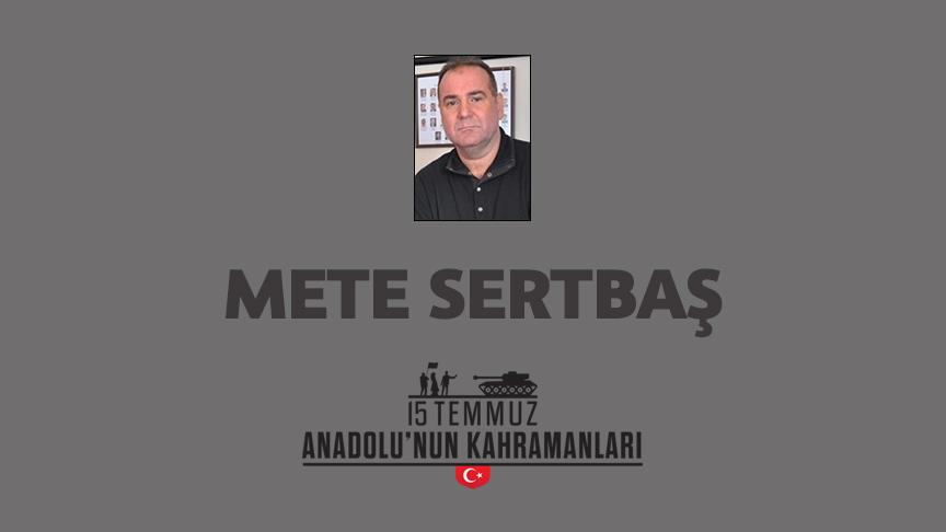 15 Temmuz şehidi Mete Sertbaş kimdir, Nasıl Şehit Oldu?