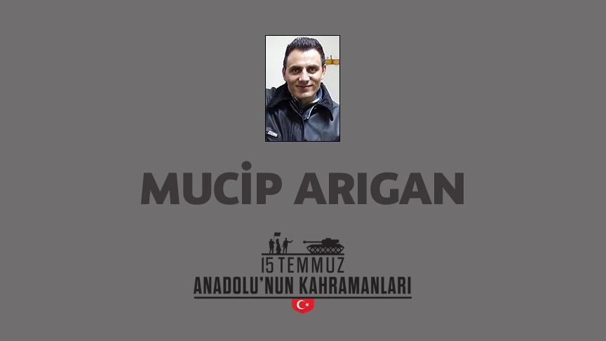 15 Temmuz şehidi Mucip Arıgan kimdir, Nasıl Şehit Oldu?