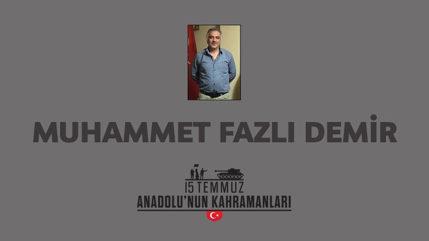 15 Temmuz şehidi Muhammet Fazlı Demir kimdir, Nasıl Şehit Oldu?