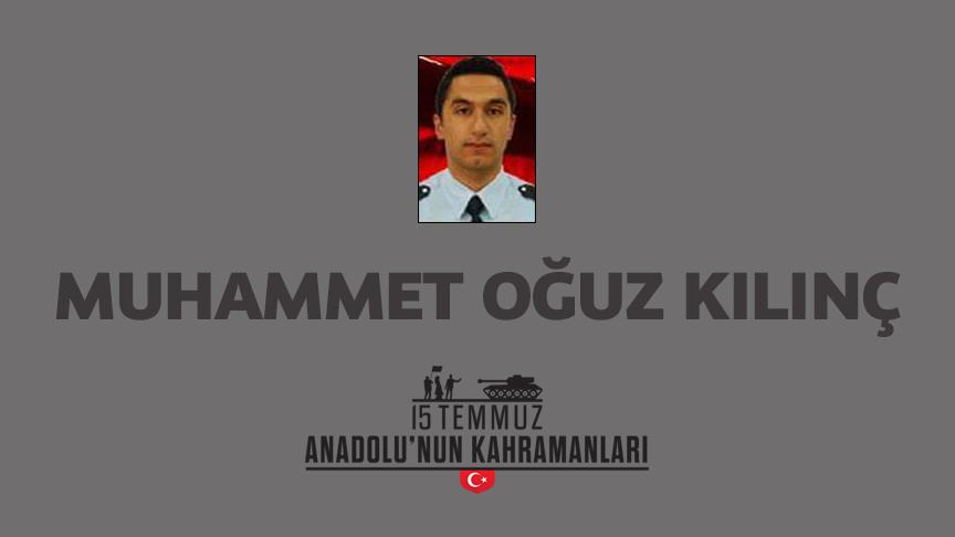 15 Temmuz şehidi Muhammet Oğuz Kılınç kimdir, Nasıl Şehit Oldu?