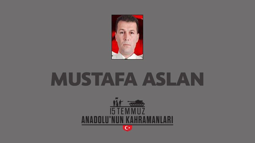 15 Temmuz şehidi Mustafa Aslan kimdir, Nasıl Şehit Oldu?