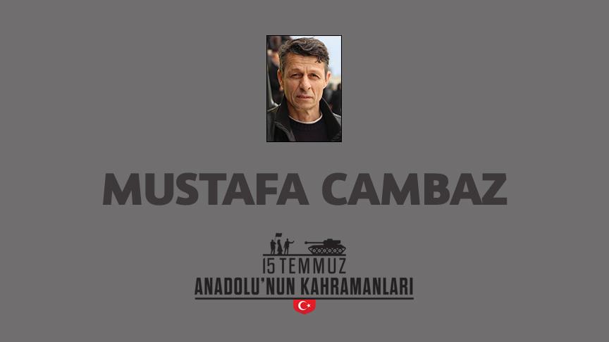 15 Temmuz şehidi gazeteci Mustafa Cambaz kimdir, Nasıl Şehit Oldu?