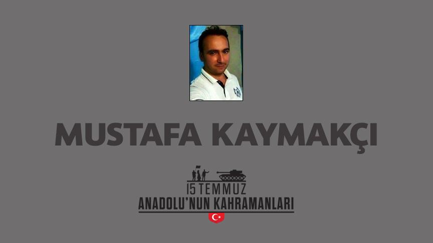 15 Temmuz şehidi Mustafa Kaymakçı kimdir, Nasıl Şehit Oldu?