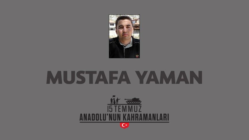 15 Temmuz şehidi Mustafa Yaman kimdir, Nasıl Şehit Oldu?