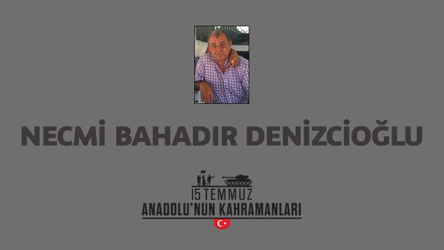 15 Temmuz şehidi Necmi Bahadır Denizcioğlu kimdir, Nasıl Şehit Oldu?