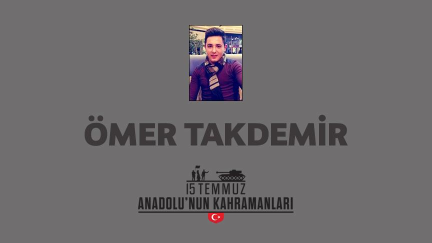 15 Temmuz şehidi Ömer Takdemir kimdir, Nasıl Şehit Oldu?